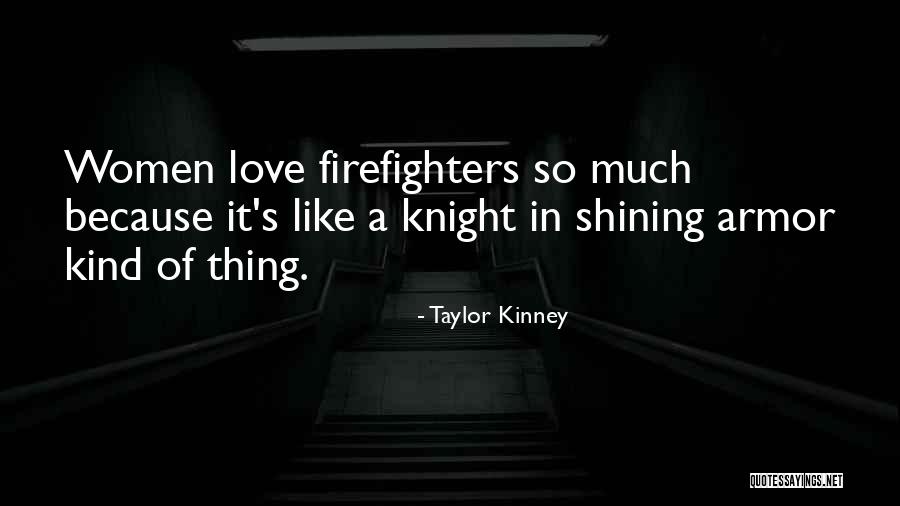 Knights And Love Quotes By Taylor Kinney