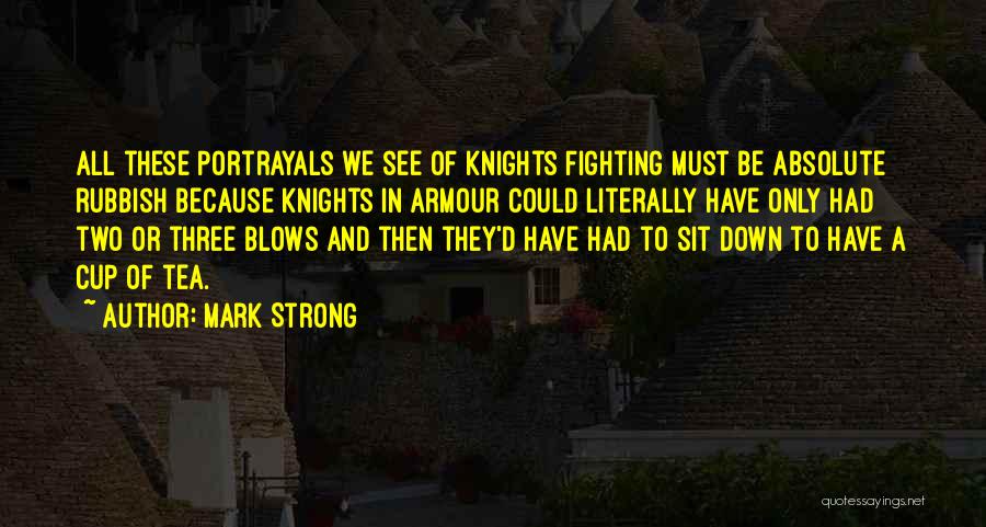 Knights Armour Quotes By Mark Strong