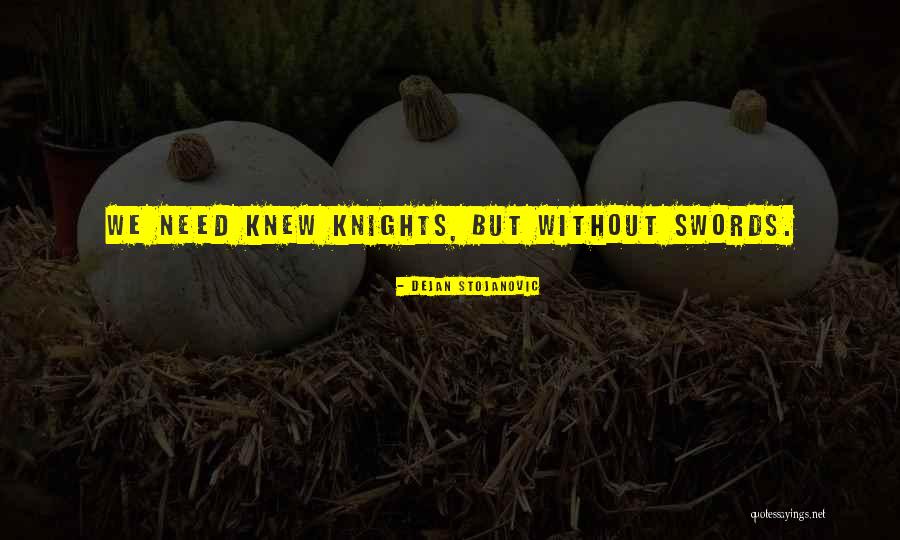Knights Quotes By Dejan Stojanovic Knights Quotes By Dejan Stojanovic