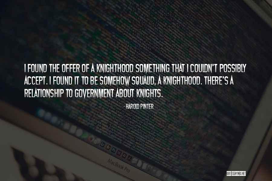 Knights Quotes By Harold Pinter Knights Quotes By Harold Pinter