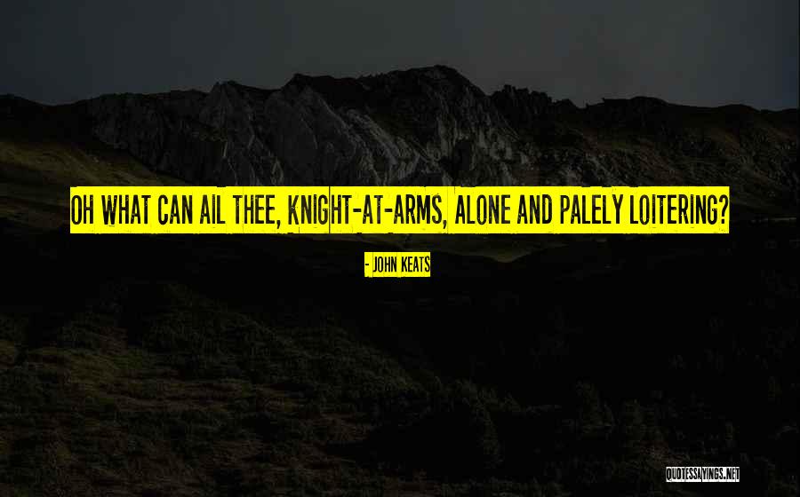 Knights Quotes By John Keats Knights Quotes By John Keats