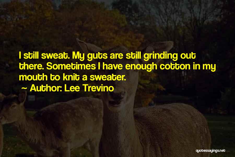 Knit Sweater Quotes By Lee Trevino