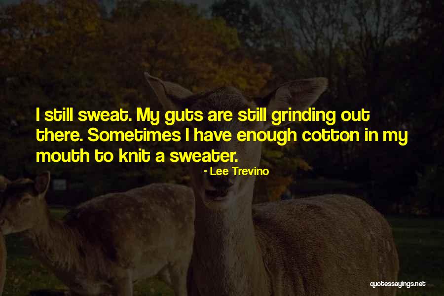 Knit Sweater Quotes By Lee Trevino