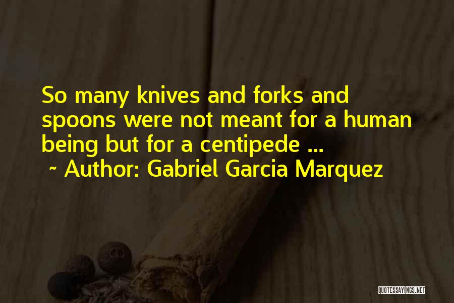 Knives And Forks Quotes By Gabriel Garcia Marquez