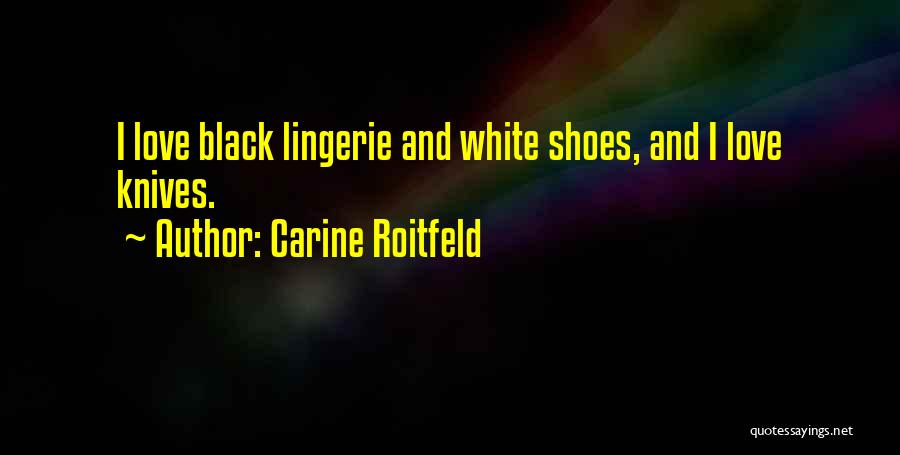 Knives And Love Quotes By Carine Roitfeld