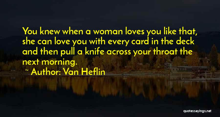 Knives And Love Quotes By Van Heflin