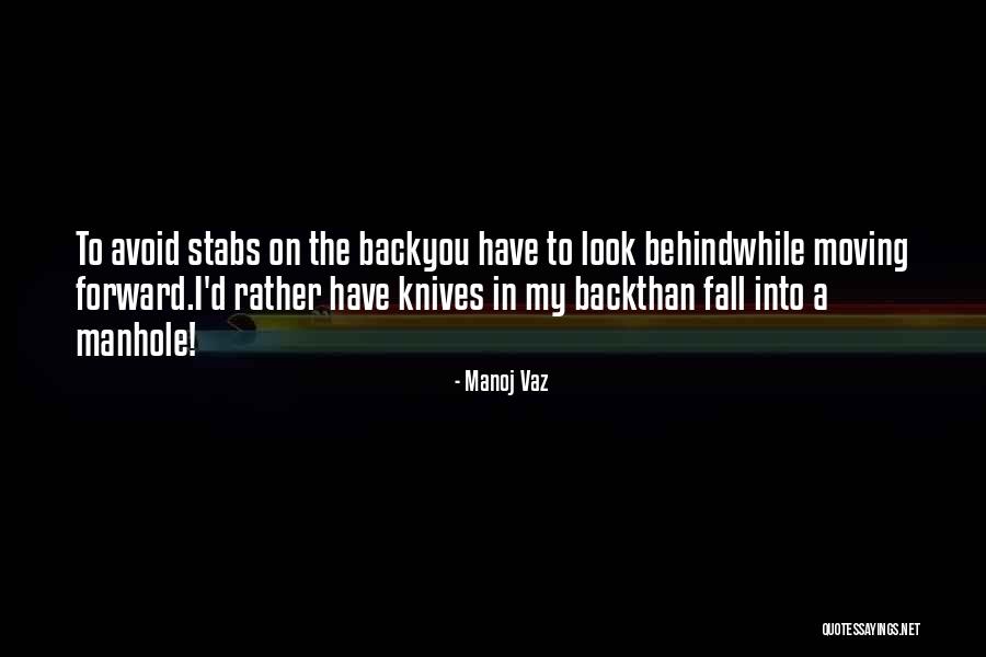 Knives In Back Quotes By Manoj Vaz Knives In Back Quotes By Manoj Vaz