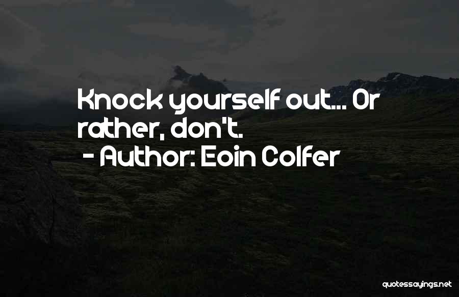 Knock Knock Funny Quotes By Eoin Colfer