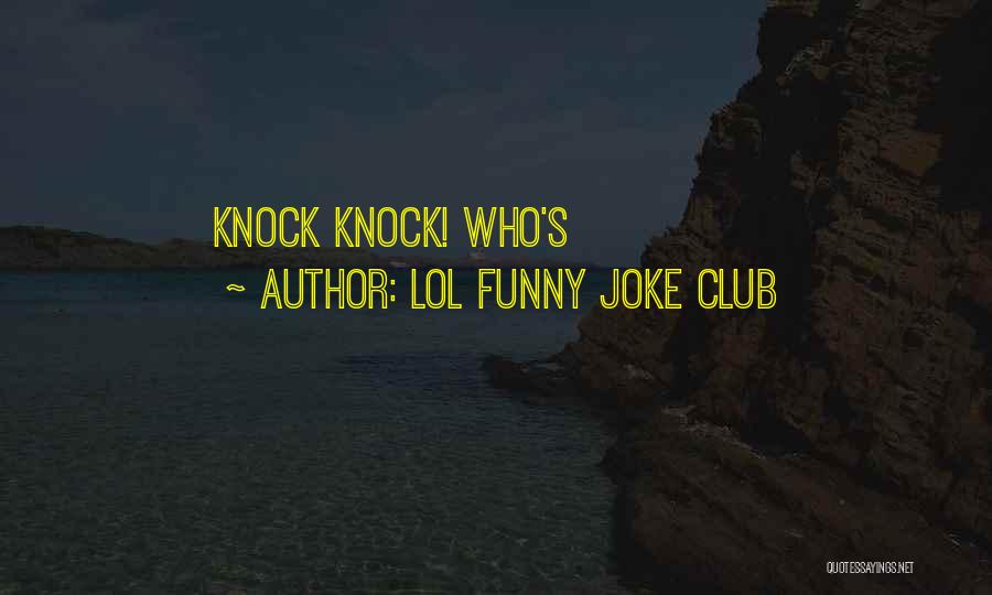 Knock Knock Funny Quotes By LOL Funny Joke Club