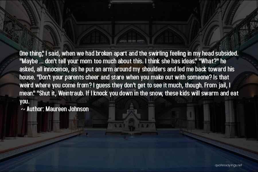 Knock Me Down I'll Get Back Up Quotes By Maureen Johnson