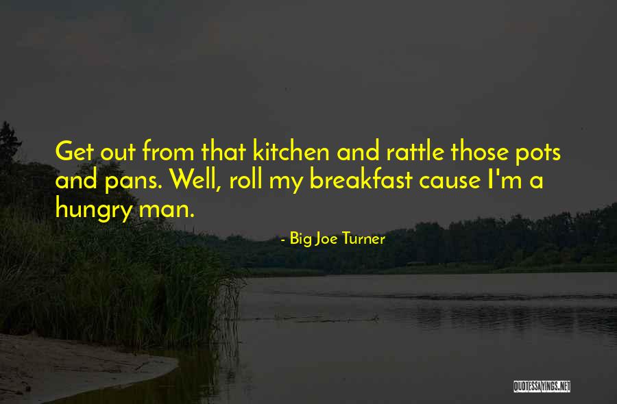 Knock Yourself Out Line Quotes By Big Joe Turner