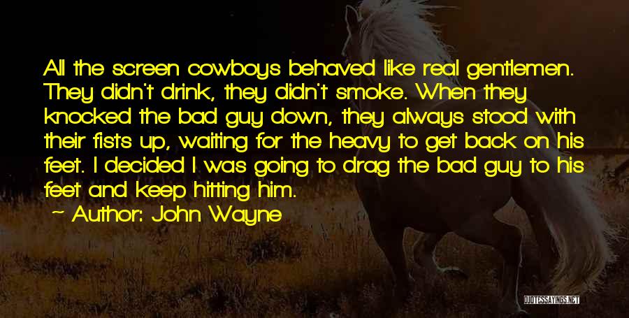 Knocked Back Quotes By John Wayne