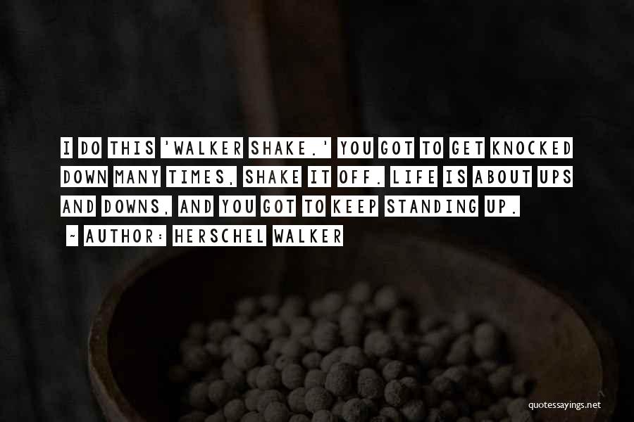 Knocked Down And Get Up Quotes By Herschel Walker