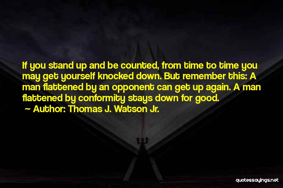 Knocked Down And Get Up Quotes By Thomas J. Watson Jr.