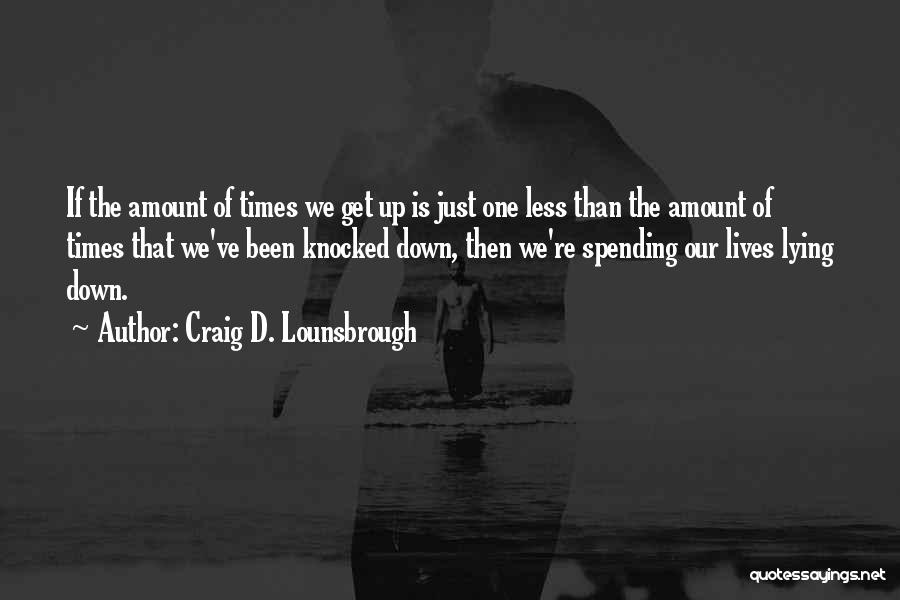 Knocked Down But Not Out Quotes By Craig D. Lounsbrough