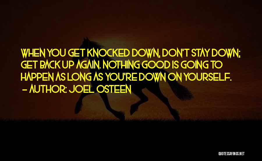 Knocked Down Get Back Up Quotes By Joel Osteen