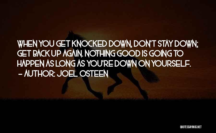 Knocked Down Get Up Again Quotes By Joel Osteen