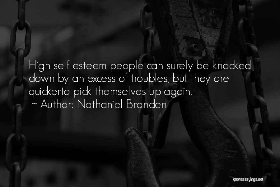 Knocked Down Get Up Again Quotes By Nathaniel Branden