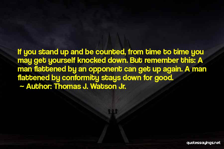 Knocked Down Get Up Again Quotes By Thomas J. Watson Jr.