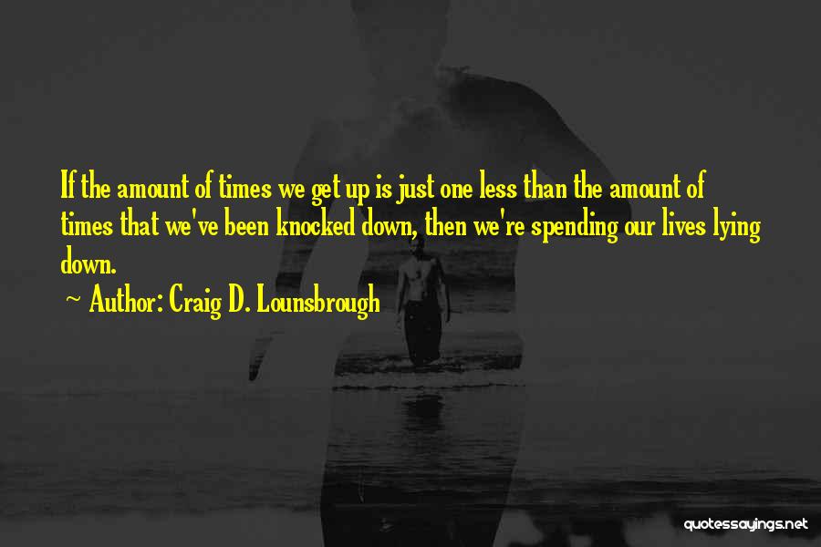 Knocked Down Quotes By Craig D. Lounsbrough