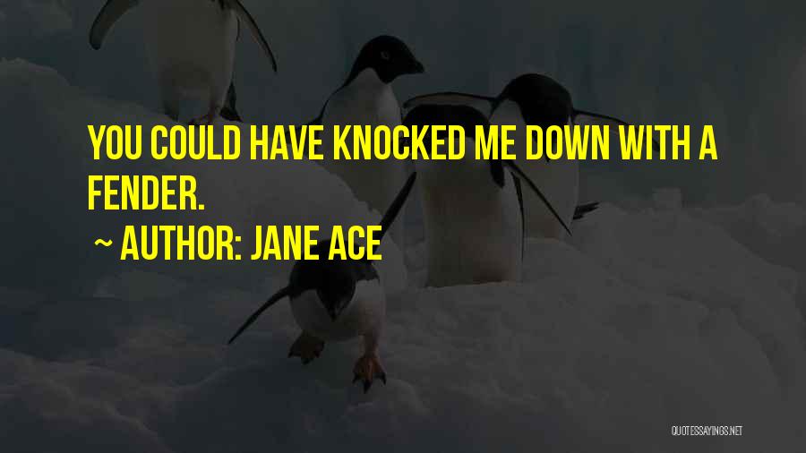 Knocked Down Quotes By Jane Ace