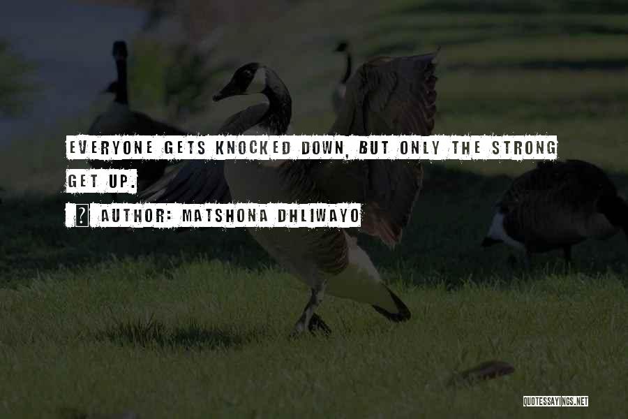 Knocked Down Quotes By Matshona Dhliwayo