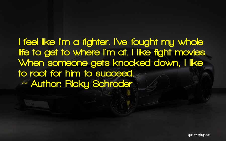 Knocked Down Quotes By Ricky Schroder