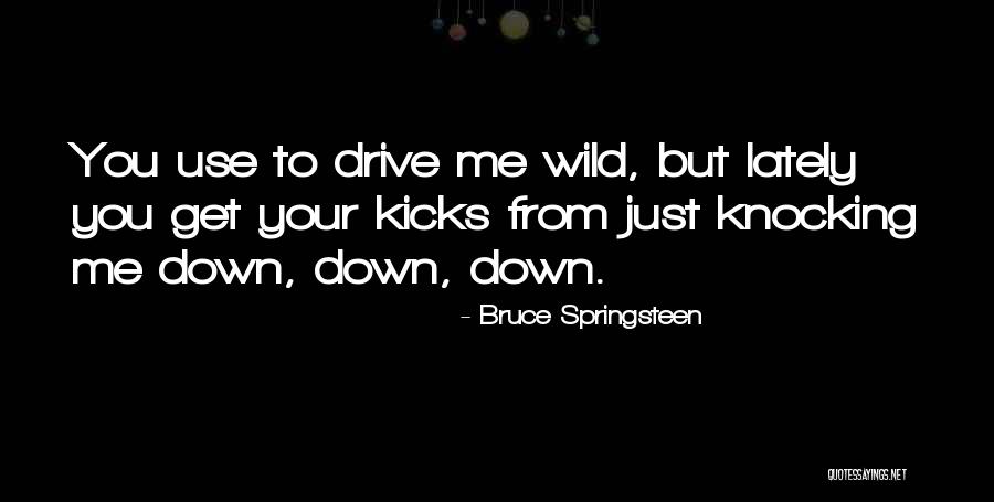 Knocking You Down Quotes By Bruce Springsteen