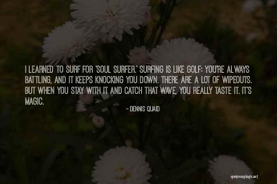Knocking You Down Quotes By Dennis Quaid Knocking You Down Quotes By Dennis Quaid