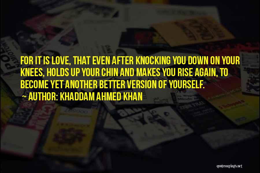Knocking You Down Quotes By Khaddam Ahmed Khan