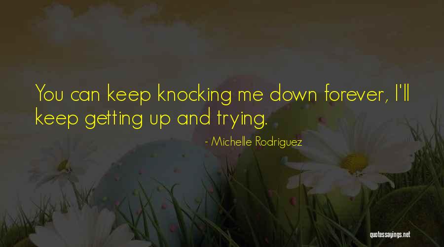 Knocking You Down Quotes By Michelle Rodriguez