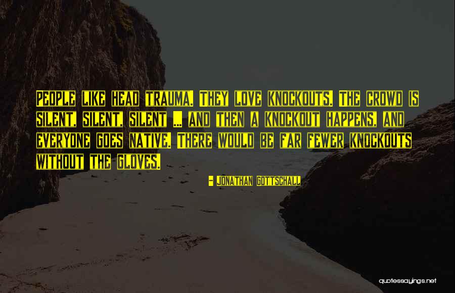 Knockout Love Quotes By Jonathan Gottschall Knockout Love Quotes By Jonathan Gottschall