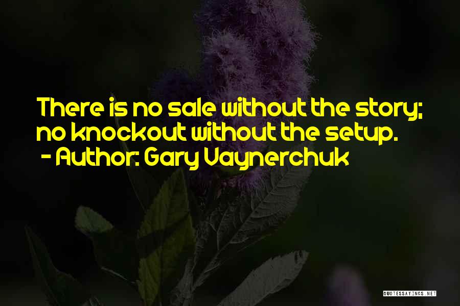 Knockout Quotes By Gary Vaynerchuk