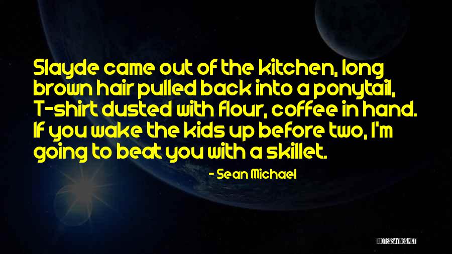 Knockouts Arcadia Quotes By Sean Michael Knockouts Arcadia Quotes By Sean Michael