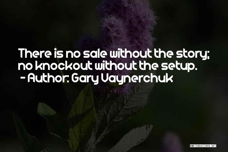 Knockouts Quotes By Gary Vaynerchuk