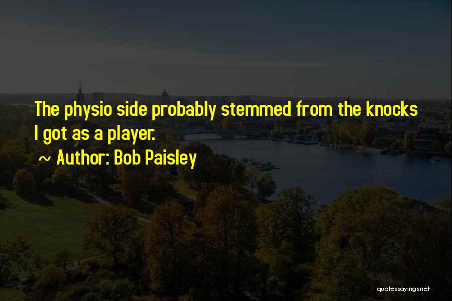 Knocks Quotes By Bob Paisley