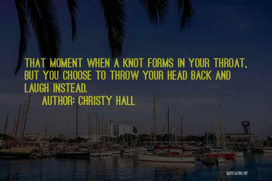 Knot In My Throat Quotes By Christy Hall