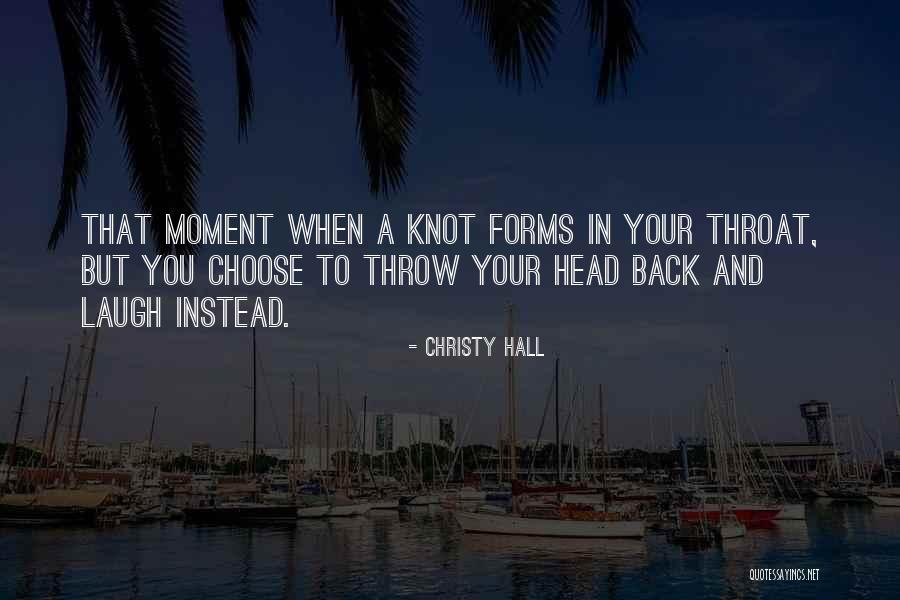Knot In Your Throat Quotes By Christy Hall Knot In Your Throat Quotes By Christy Hall