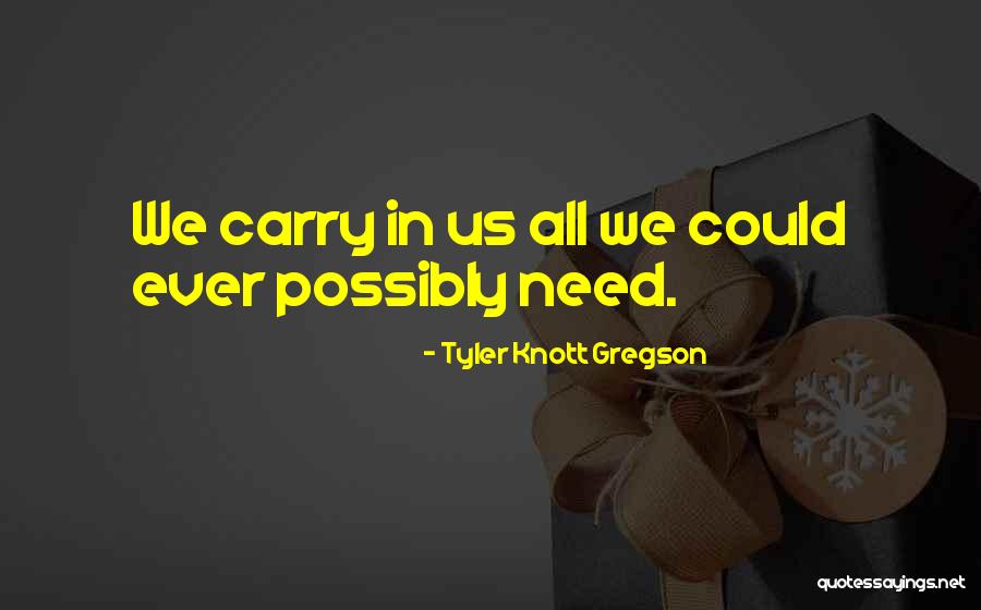 Knott Gregson Quotes By Tyler Knott Gregson Knott Gregson Quotes By Tyler Knott Gregson