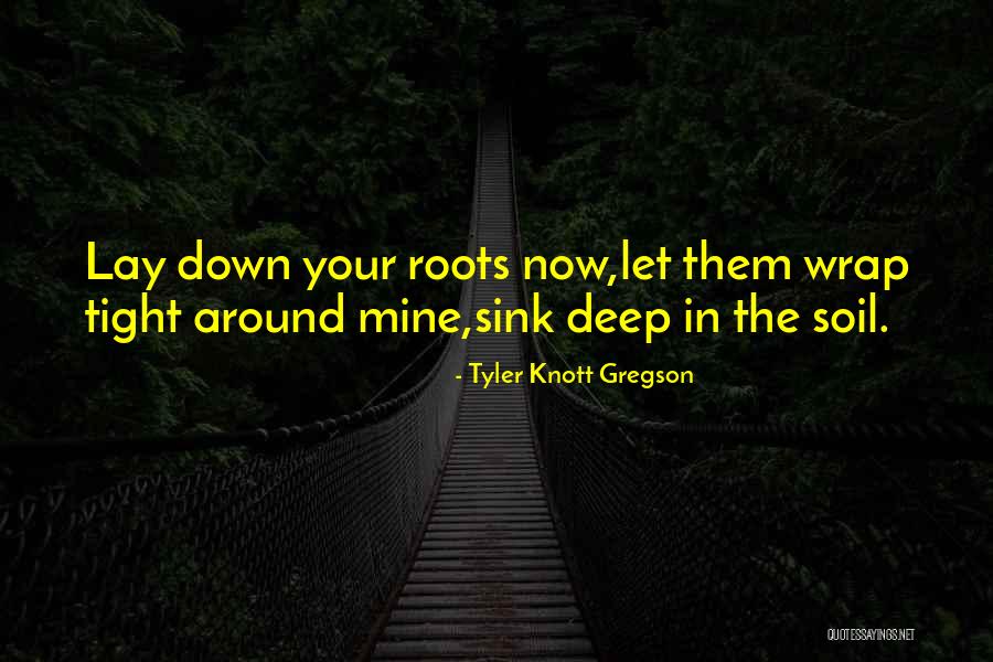 Knott Gregson Quotes By Tyler Knott Gregson Knott Gregson Quotes By Tyler Knott Gregson
