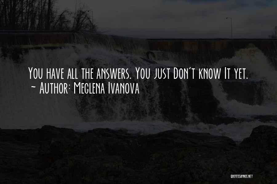 Know All The Answers Quotes By Meglena Ivanova