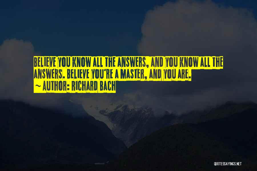 Know All The Answers Quotes By Richard Bach