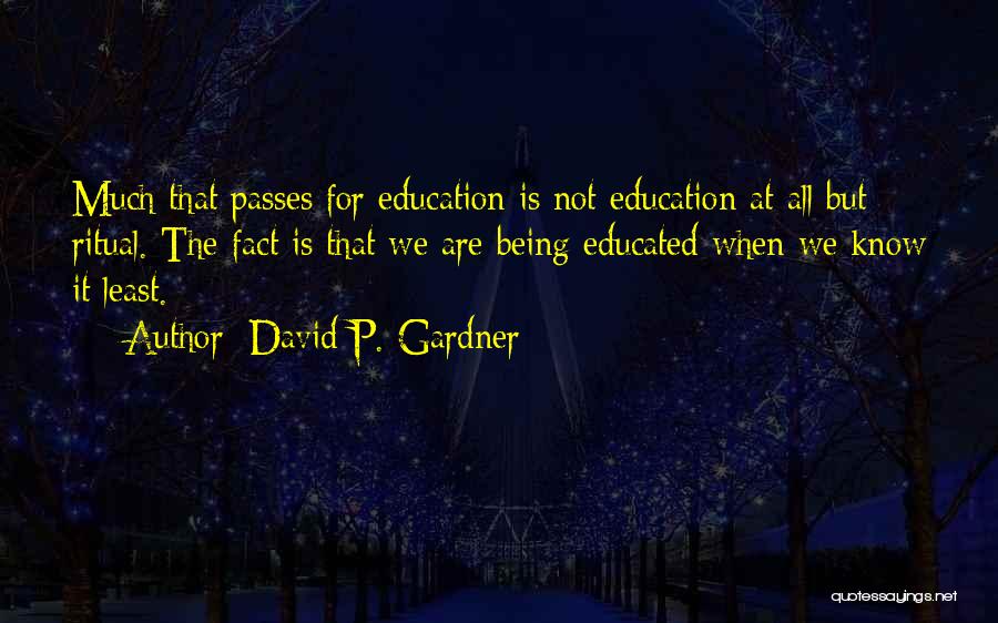 Know All The Facts Quotes By David P. Gardner