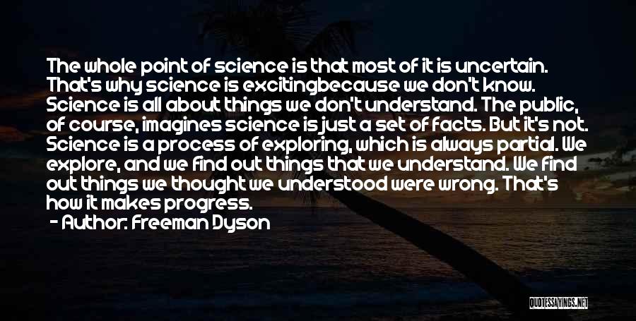 Know All The Facts Quotes By Freeman Dyson