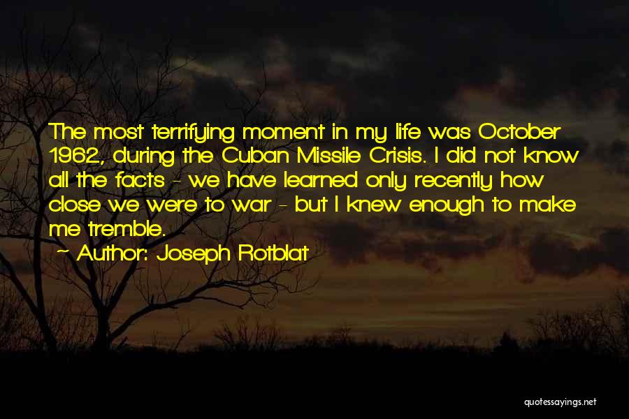 Know All The Facts Quotes By Joseph Rotblat