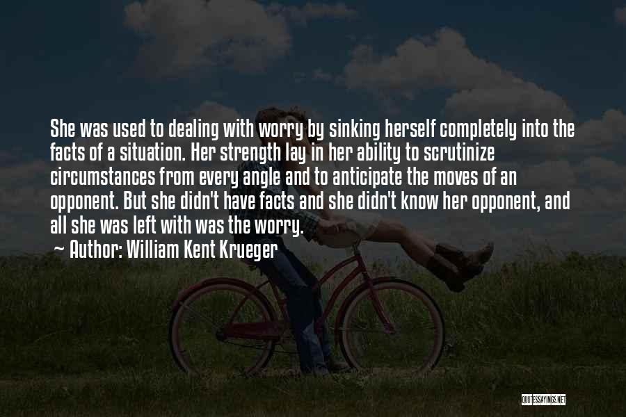 Know All The Facts Quotes By William Kent Krueger