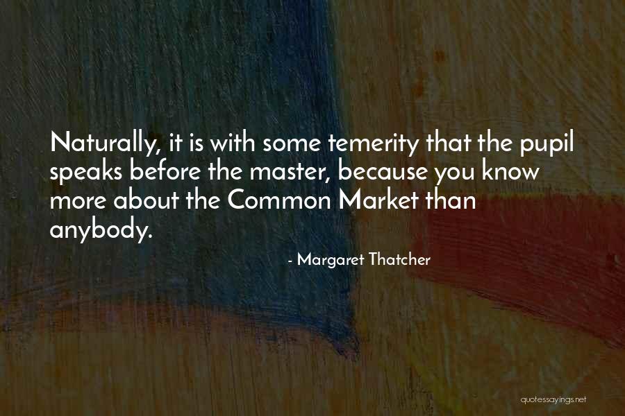 Know Before You Speak Quotes By Margaret Thatcher