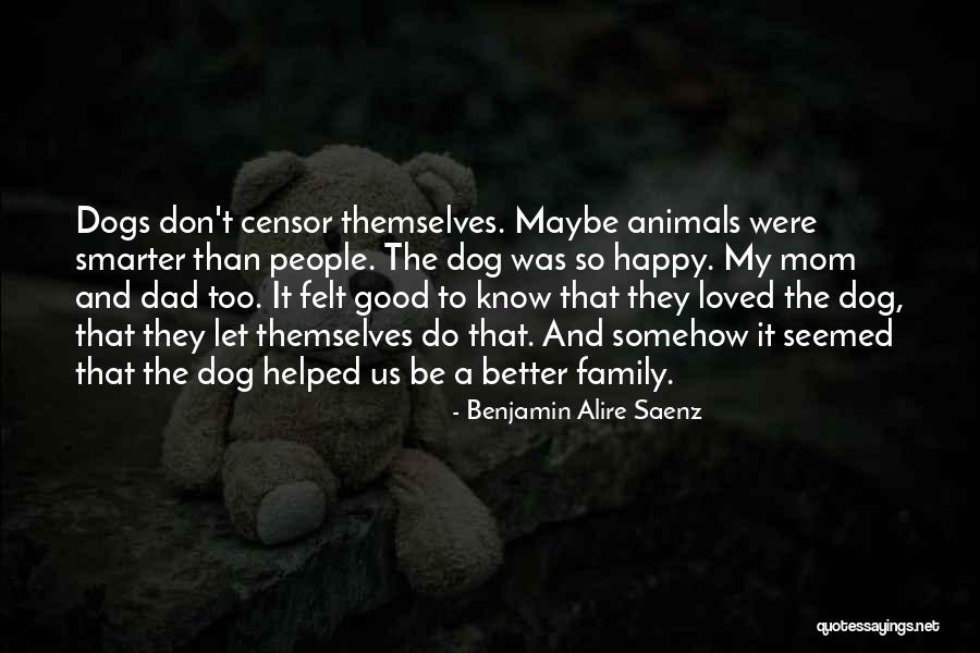 Know Better Dog Quotes By Benjamin Alire Saenz Know Better Dog Quotes By Benjamin Alire Saenz