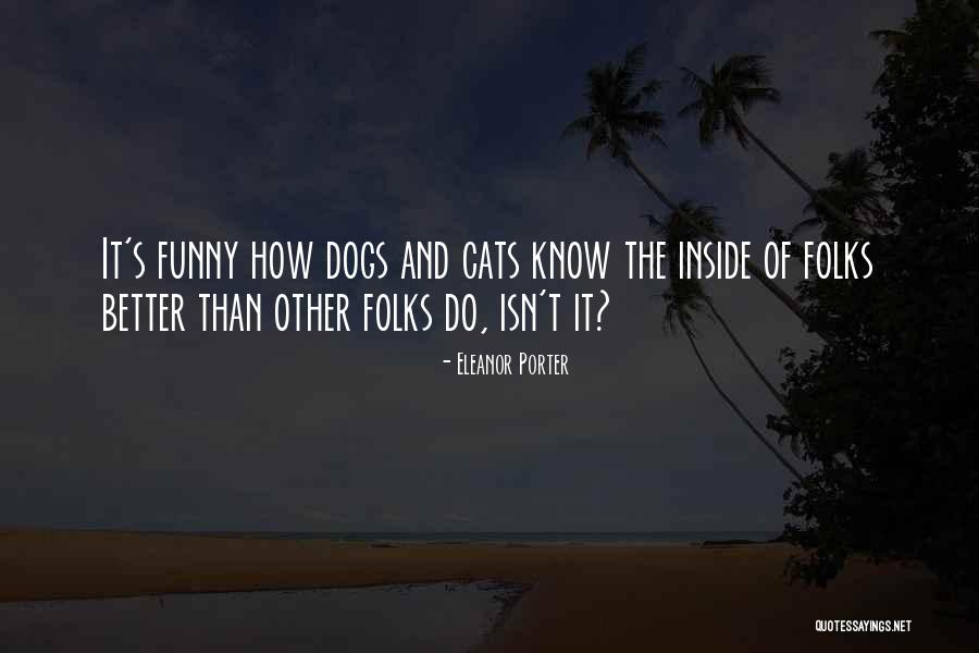 Know Better Dog Quotes By Eleanor Porter Know Better Dog Quotes By Eleanor Porter
