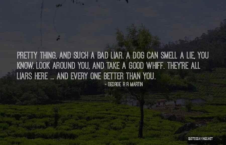 Know Better Dog Quotes By George R R Martin Know Better Dog Quotes By George R R Martin
